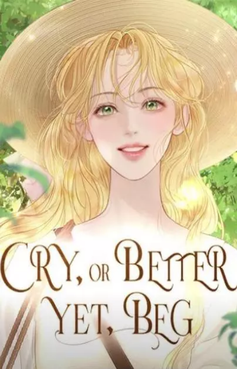 Cry, or Better Yet, Beg Cover Image